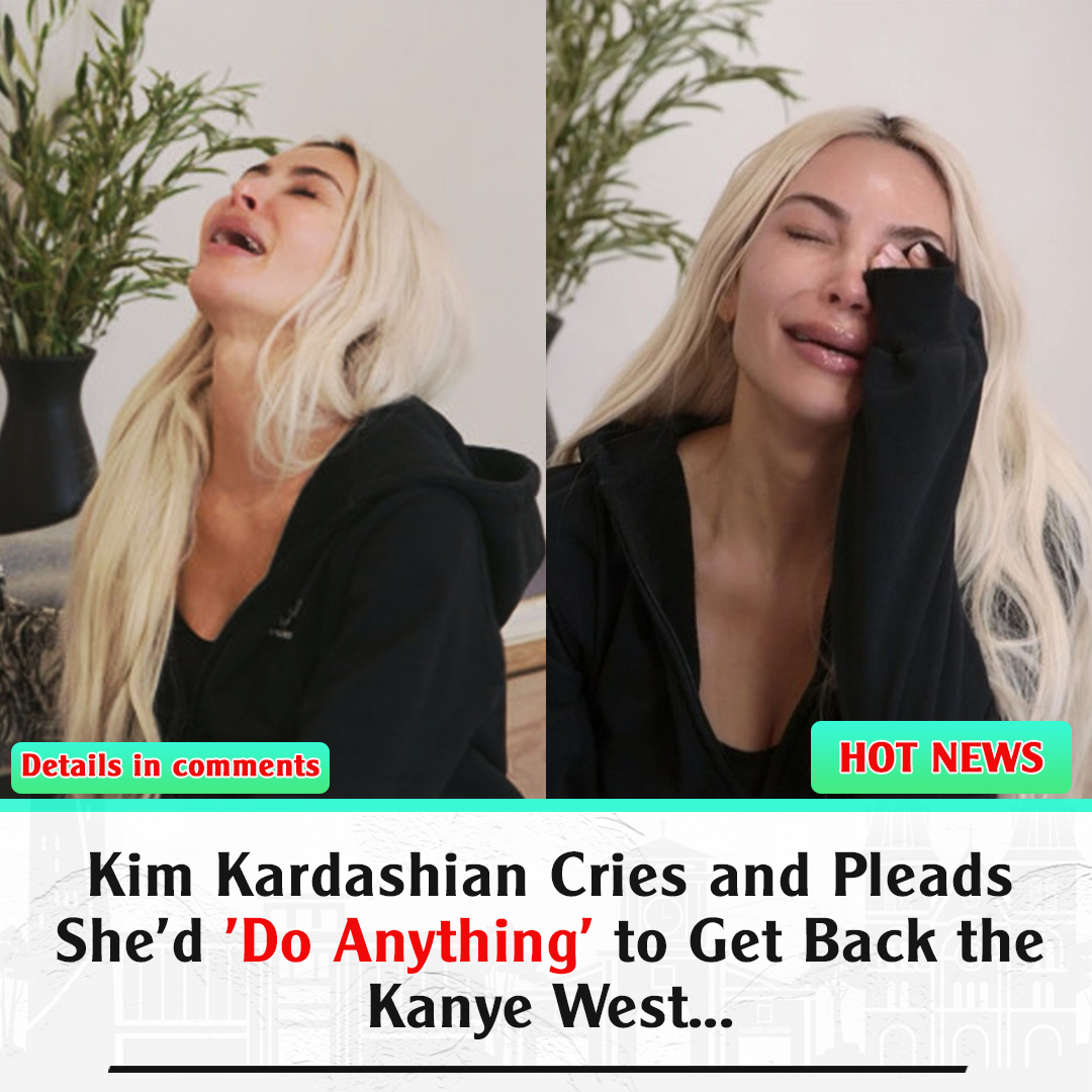 Kim Kardashian Cries And Pleads Shed Do Anything To Get Back The Kanye West News 