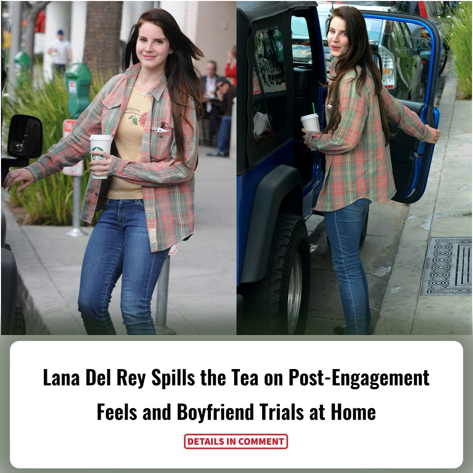 Lana Del Rey Spills The Tea On Post-engagement Feels And Boyfriend 