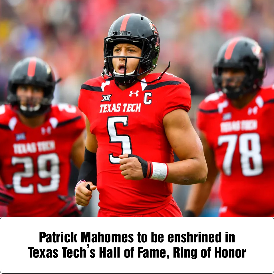 Patrick Mahomes to be enshrined in Texas Tech’s Hall of Fame, Ring of