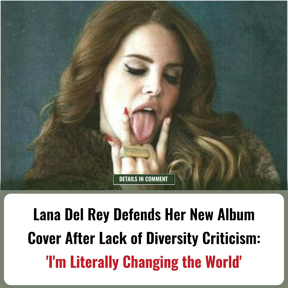 Lana Del Rey Defends Her New Album Cover After Lack Of Diversity Criticism I M Literally