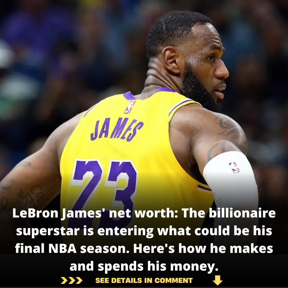 LeBron James' net worth The billionaire superstar is entering what