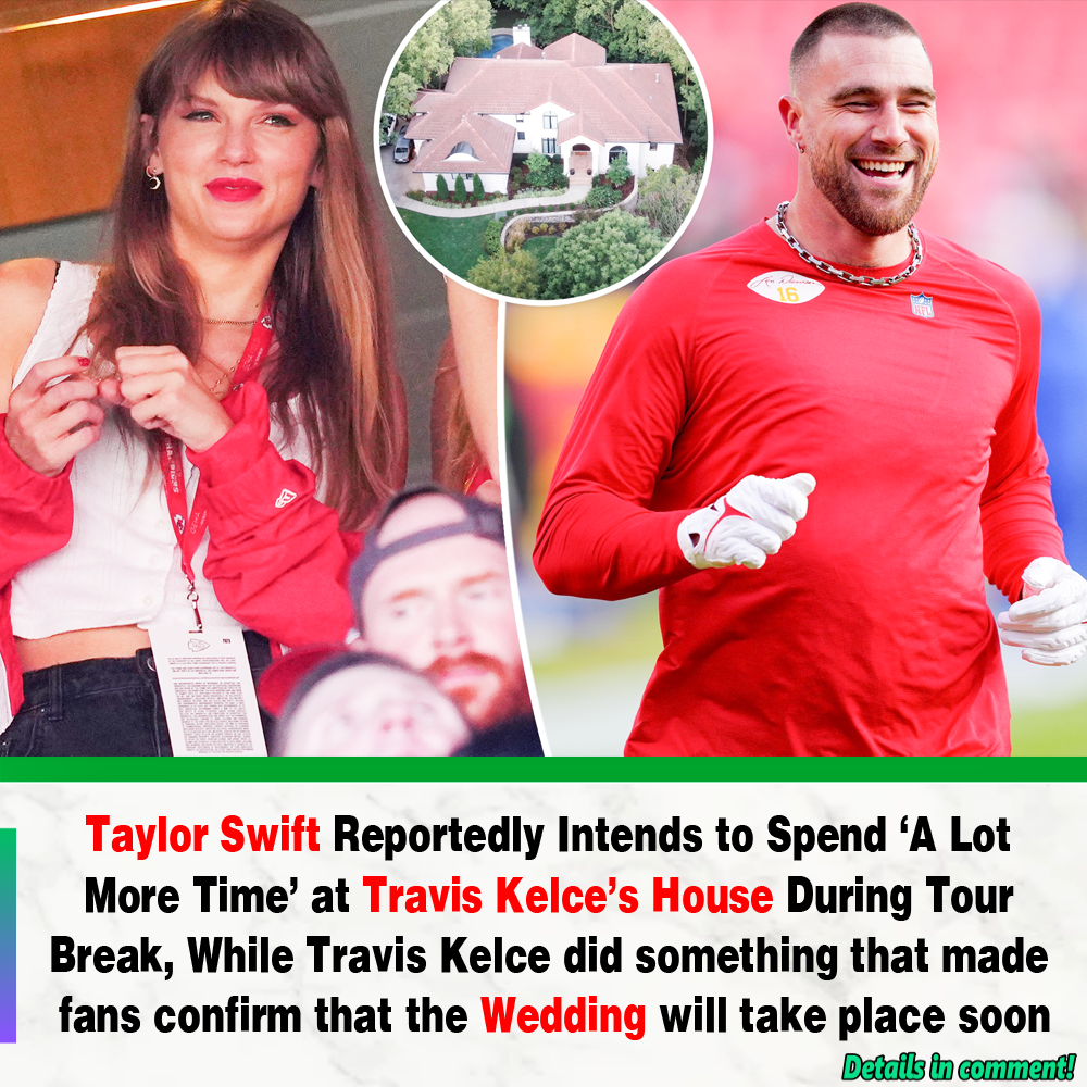 Taylor Swift Reportedly Intends to Spend ‘A Lot More Time’ at Travis ...