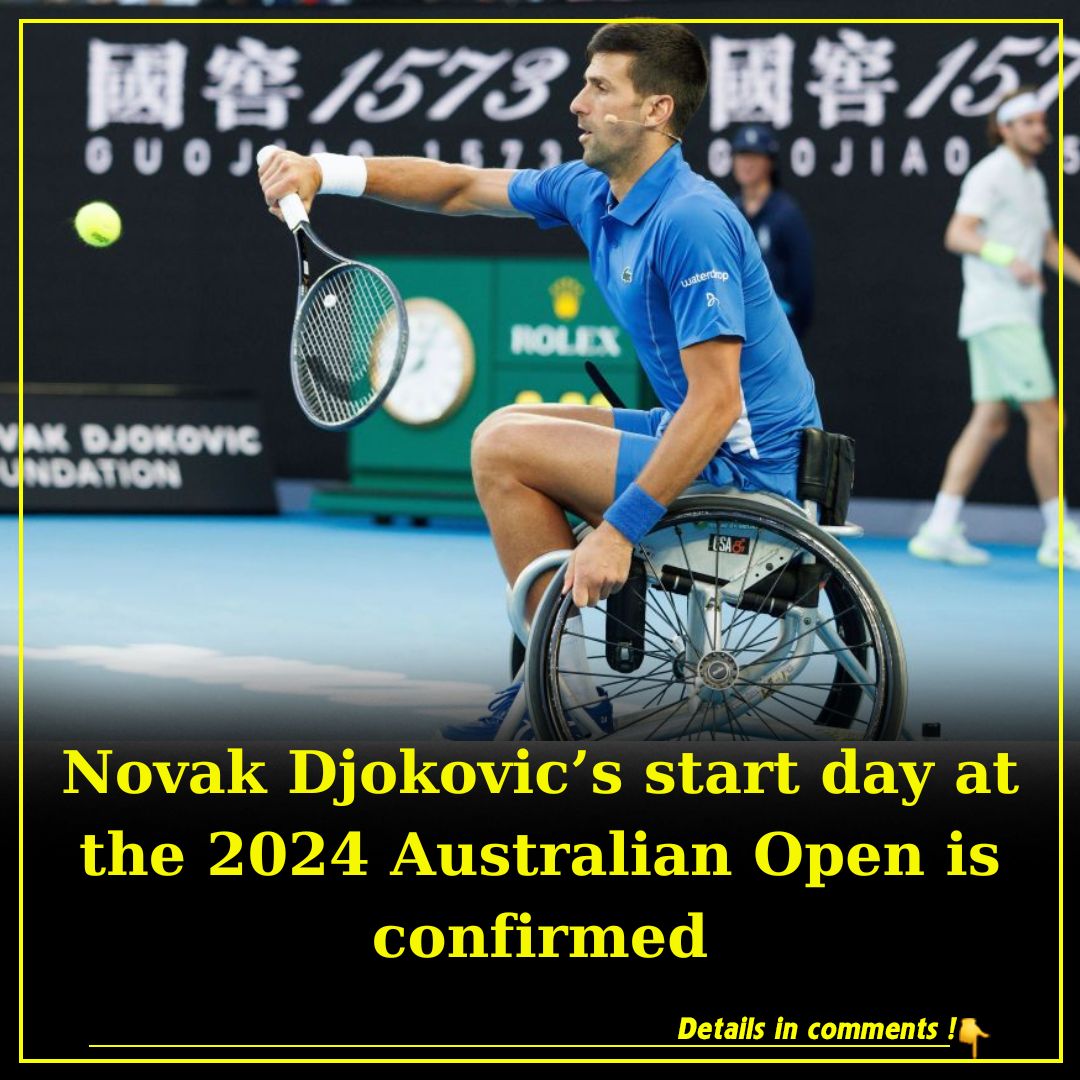 Novak Djokovic’s start day at the 2024 Australian Open is confirmed News