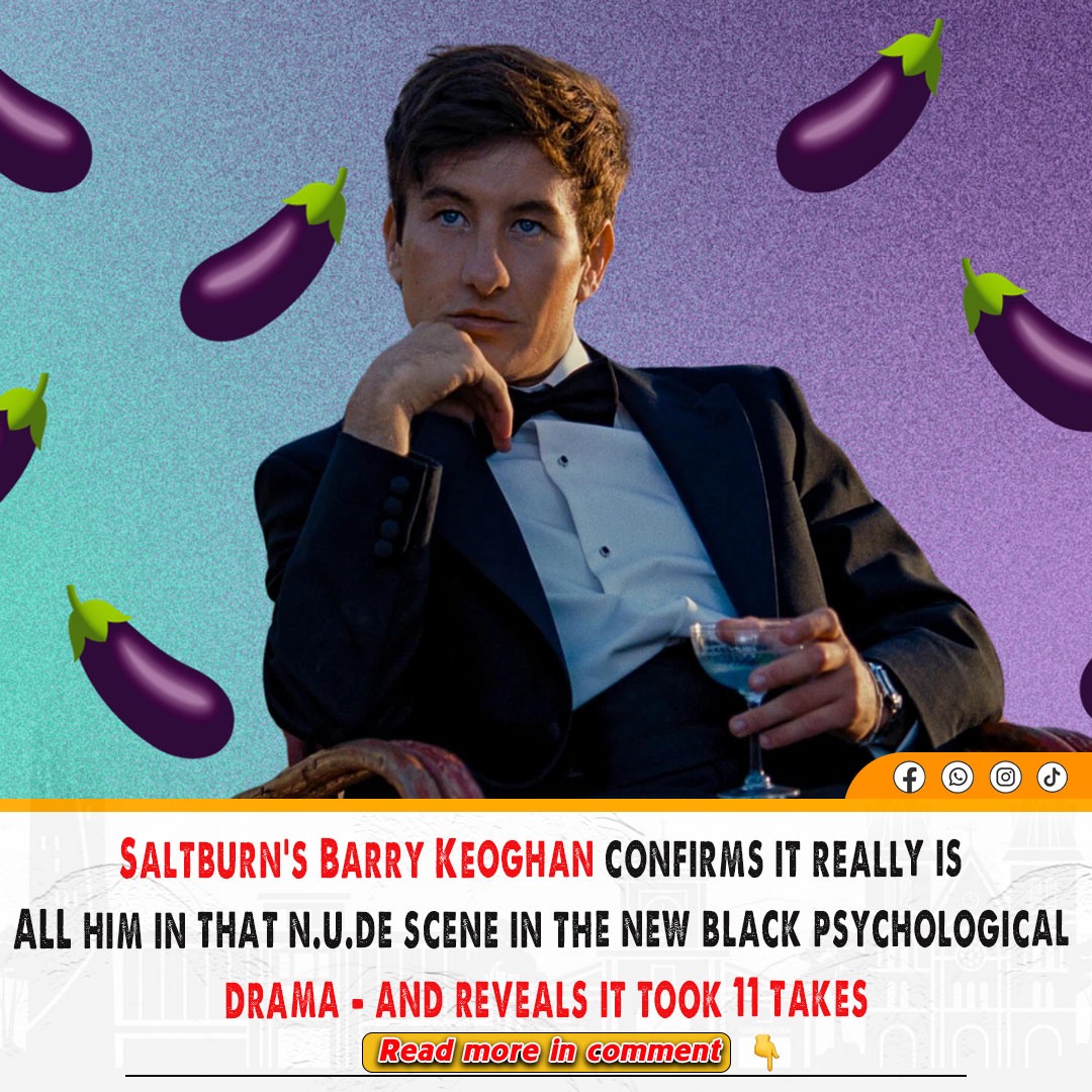 Saltburn’s Barry Keoghan Confirms It Really Is ALL Him In That Nude ...