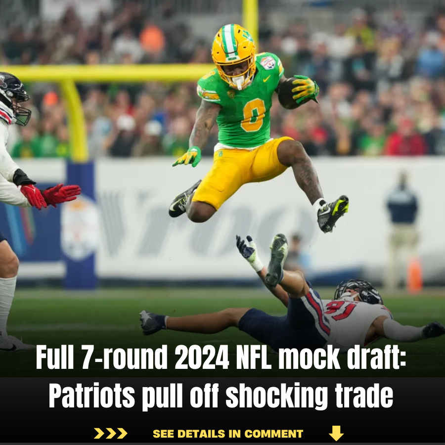 Full 7round 2024 NFL mock draft Patriots pull off shocking trade News