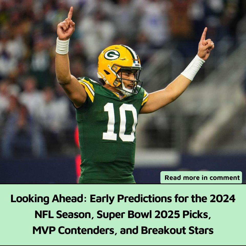 Looking Ahead Early Predictions for the 2025 NFL Season, Super Bowl