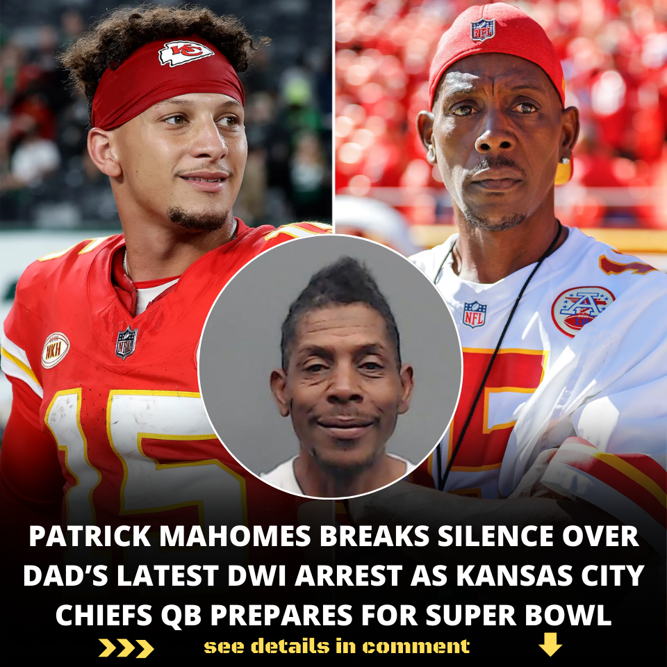 PATRICK MAHOMES BREAKS SILENCE OVER DAD’S LATEST DWI ARREST AS KANSAS ...